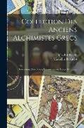 Collection Des Anciens Alchimistes Grecs: Traduction, Avec Notes, Commentaires, Tables Et Index