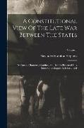 A Constitutional View Of The Late War Between The States: Its Causes, Character, Conduct, And Results Presented In A Series Of Colloquies At Liberty H