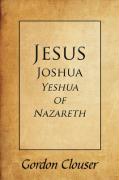 Jesus, Joshua, Yeshua of Nazareth