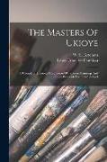 The Masters Of Ukioye: A Complete Historical Description Of Japanese Paintings And Color Prints Of The Genre School