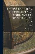 Observations Upon The Prophecies Of Daniel, And The Apocalypse Of St. John, Volume 2