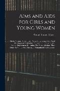 Aims and Aids for Girls and Young Women: On the Various Duties of Life, Physical, Intellectual, And Moral Development, Self-Culture, Improvement, Dres