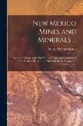 New Mexico Mines and Minerals ...: Being an Epitome of the Early Mining History and Resources of New Mexican Mines, in the Various Districts, Down to