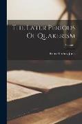 The Later Periods Of Quakerism, Volume 1