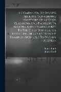 A Companion To Wood's Algebra, Containing Solutions Of Various Questions And Problems In Algebra And Forming A Key To The Chief Difficulties Found In