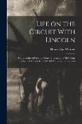 Life on the Circuit With Lincoln: With Sketches of Generals Grant, Sherman and McClellan, Judge Davis, Leonard Swett, and Other Contemporaries