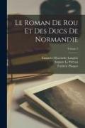 Le Roman De Rou Et Des Ducs De Normandie, Volume 2