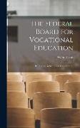 The Federal Board for Vocational Education: Its History, Activities and Organization