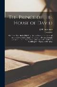 The Prince of the House of David: Or, Three Years in the Holy City. Being a Series of the Letters of Adina, a Jewess of Alexandria, Supposed to be Soj