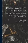 Indian Basketry And How to Make Indian and Other Baskets