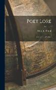 Poet Lore: A Magazine of Letters, Volume 9