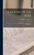 Sun Lore of all Ages, a Collection of Myths and Legends Concerning the sun and its Worship