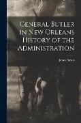 General Butler in New Orleans History of the Administration