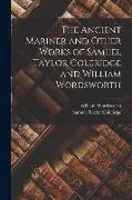 The Ancient Mariner and Other Works of Samuel Taylor Coleridge and William Wordsworth