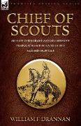 Chief of Scouts-As Pilot to Emigrant and Government Trains, Across the Plains of the Western Frontier