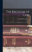 The Kingdom of God: Or Christ's Teaching According to the Synoptical Gospels