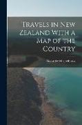 Travels in New Zealand With a Map of the Country