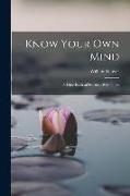 Know Your Own Mind, A Little Book of Practical Psychology