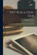 Hey Rub-a-dub-dub, A Book Of The Mystery And Wonder And Terror Of Life