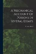 A Mechanical Account Of Poisons In Several Essays