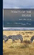 Points of the Horse: A Treatise On the Conformation, Movements, Breeds and Evolution of the Horse