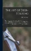 The Art of Deer-Stalking: Illustrated by a Narrative of a Few Days' Sport in the Forest of Atholl, With Some Account of the Nature and Habits of