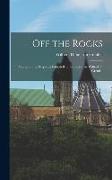 Off the Rocks: Stories of the Deep-sea Fisherfolk of Labrador, by Wilfred T. Grenfell