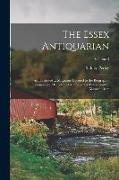 The Essex Antiquarian: An Illustrated ... Magazine Devoted to the Biography, Genealogy, History and Antiquities of Essex County, Massachusett