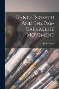Dante Rossetti And The Pre-raphaelite Movement