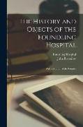 The History and Objects of the Foundling Hospital: With a Memoir of the Founder