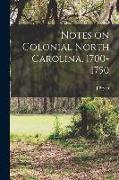 Notes on Colonial North Carolina, 1700-1750