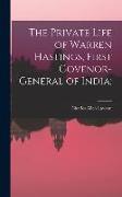 The Private Life of Warren Hastings, First Govenor-general of India