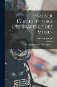 Essai Sur L'architecture Des Arabes Et Des Mores: En Espagne, En Sicile, Et En Barbarie