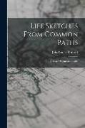 Life Sketches From Common Paths: A Series Of American Tales