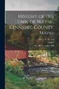 History of the Town of Wayne, Kennebec County, Maine: From Its Settlement to 1898