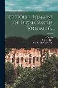 Histoire Romaine De Dion Cassius, Volume 6