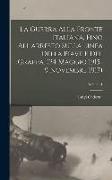 La Guerra alla fronte Italiana, fino all'arresto sulla linea della Piave e del Grappa. (24 Maggio 1915-9 Novembre 1917), Volume 1