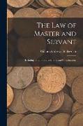 The Law of Master and Servant: Including That of Trades Unions and Combinations