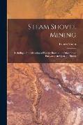 Steam Shovel Mining: Including a Consideration of Electric Shovels and Other Power Excavators in Open-pit Mining