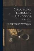 Structural Designers' Handbook, Giving Diagrams and Tables for the Design of Beams, Girders and Columns, With Calculations Based on the New York City