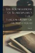 The Foundations of Shakespeare's Text. Tercentenary of the First Folio