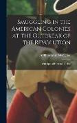 Smuggling in the American Colonies at the Outbreak of the Revolution: With Special Reference to The