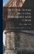 Drafting Room Methods, Standards and Forms: A Reference Book for Engineering Offices and Draftsmen