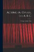 Acting in Opera, Its A-B-C