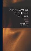 Phantasms of the Living Volume, Volume 1