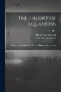 The Theory of Equations: With an Introduction to the Theory of Binary Algebraic Forms, Volume 1