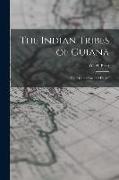 The Indian Tribes of Guiana, Their Condition and Habits