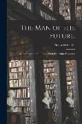 The Man of the Future.: An Investigation of the Laws Which Determine Happiness