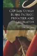 Captain Otway Burns Patriot, Privateer and Legislator