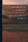 Record's of Captain Clapperton's Last Expedition to Africa